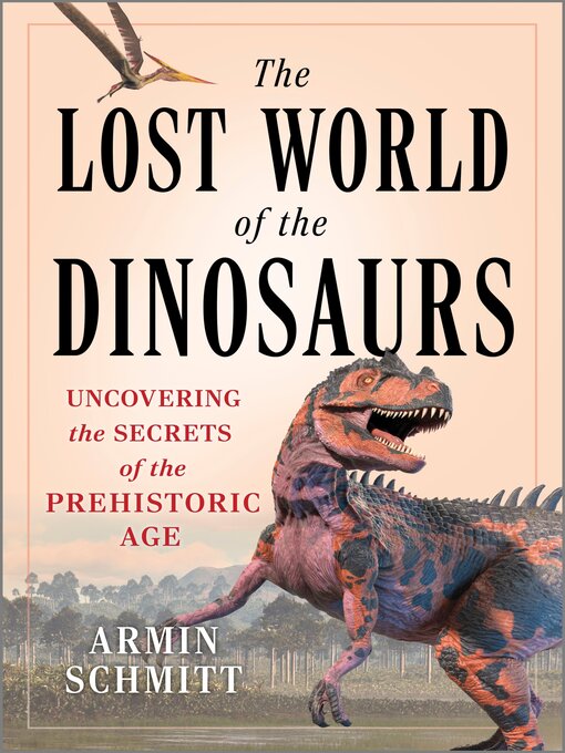 Title details for The Lost World of the Dinosaurs by Armin Schmitt - Available